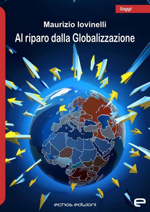 Al riparo dalla Globalizzazione - Maurizio Iovinelli - copertina