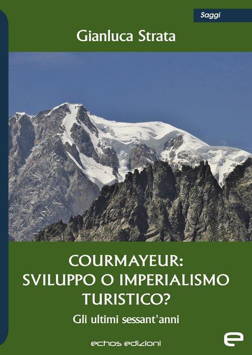 Courmayeur: sviluppo o imperialismo turistico? - Gianluca Strata - copertina