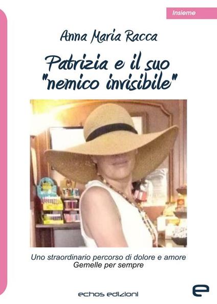 Patrizia e il suo «nemico invisibile» - Anna Maria Racca - copertina
