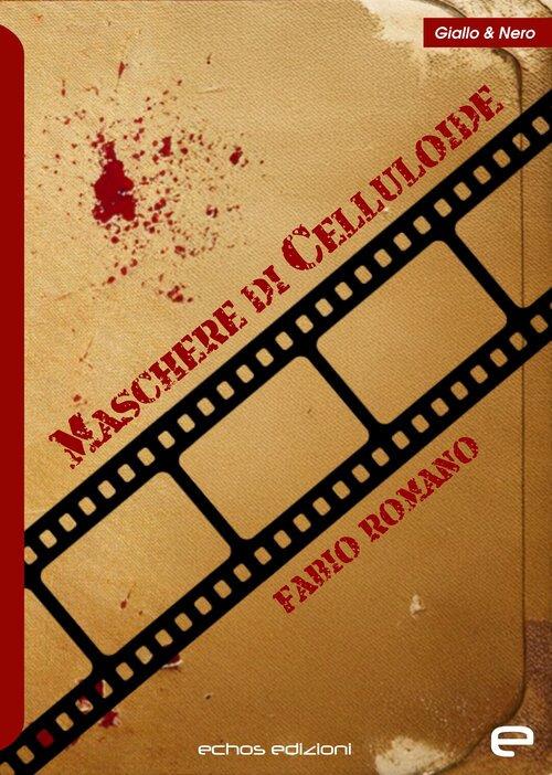 Maschere di celluloide - Fabio Romano - copertina
