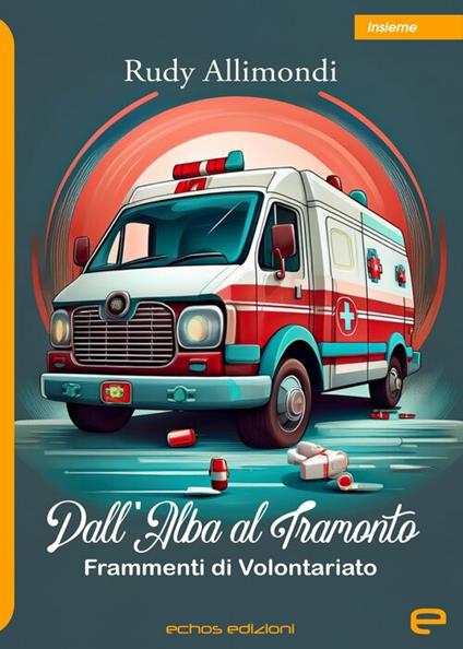 Dall'alba al tramonto. Frammenti di volontariato - Rudy Allimondi - copertina
