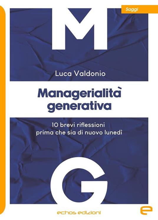 Managerialità generativa. 10 brevi riflessioni prima che sia di nuovo lunedì - Luca Valdonio - copertina