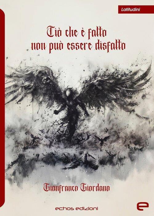Ciò che è fatto non può essere disfatto - Gianfranco Giordano - copertina