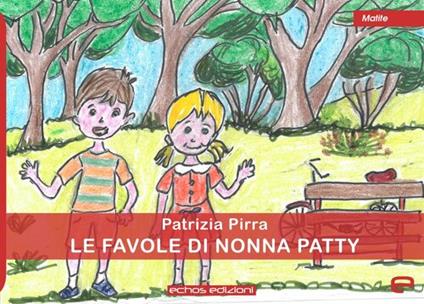 Le favole di nonna Patty - Patrizia Pirra - copertina