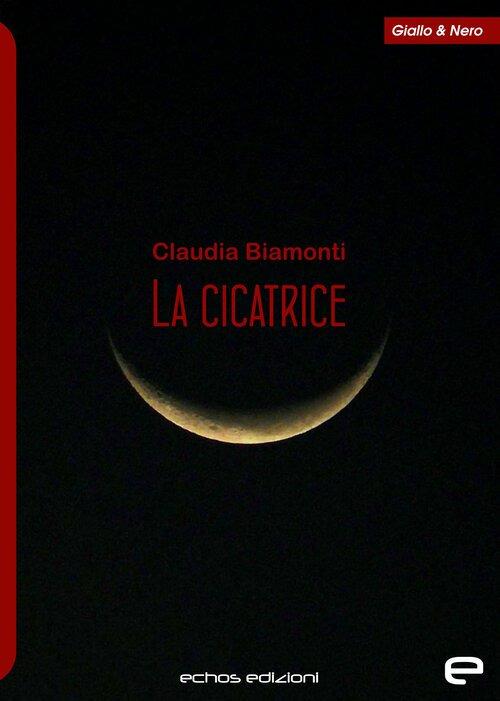 La cicatrice - Claudia Biamonti - copertina