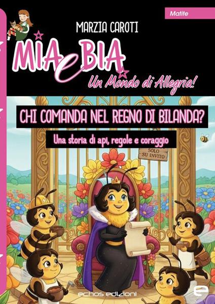 Chi comanda nel regno di Bilanda? Una storia di api, regole e coraggio - Marzia Caroti - copertina