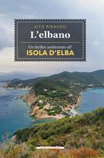 L'elbano. Un thriller ambientato all’Isola d’Elba