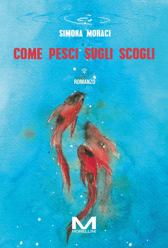 Come pesci sugli scogli - Simona Moraci - ebook