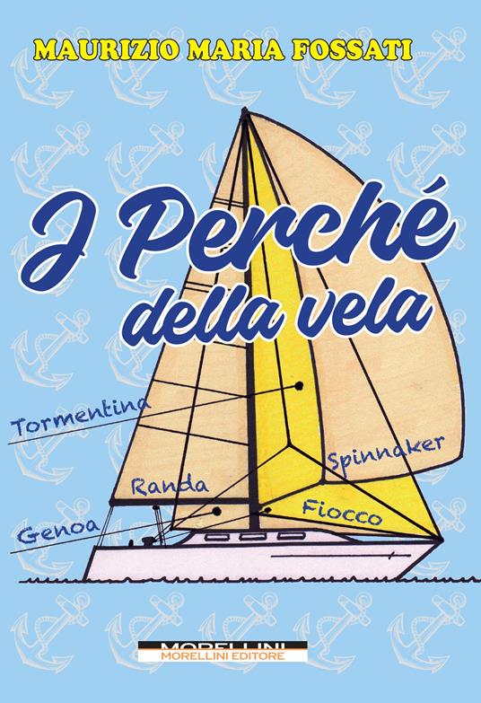 I perché della vela - Maurizio Maria Fossati - copertina