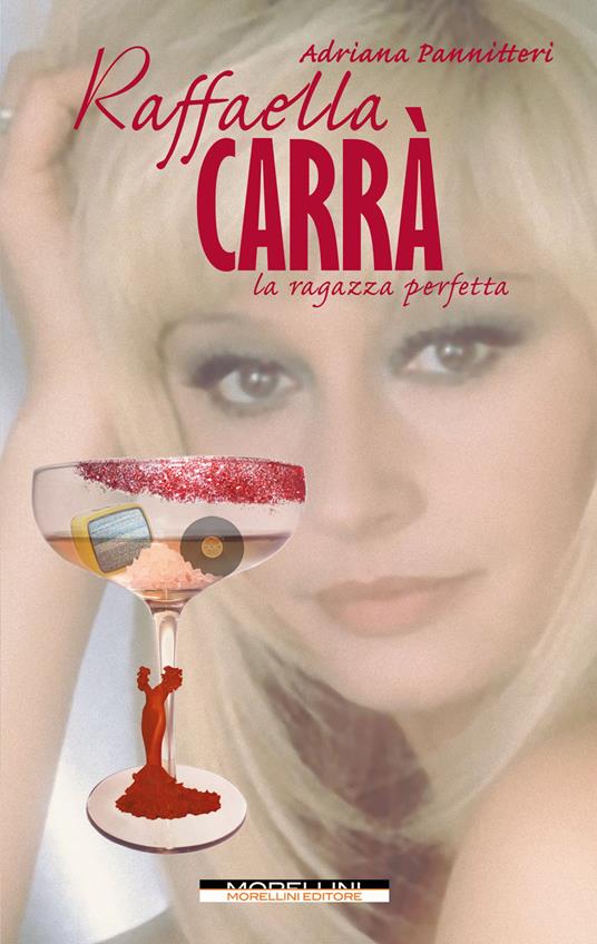 Raffaella Carrà. La ragazza perfetta - Adriana Pannitteri - ebook