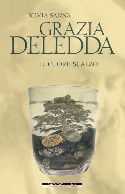 Grazia Deledda. Il cuore scalzo - Silvia Sanna - copertina