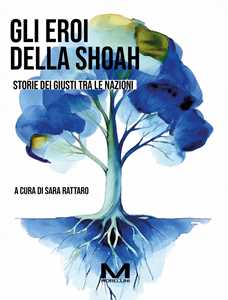 Libro Gli eroi della Shoah. Storie dei Giusti tra le nazioni 