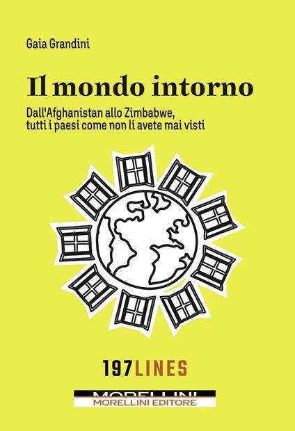 Il mondo intorno. Dall'Afganistan allo Zimbawe tutti paesi come non li avete mai visti - Gaia Grandini - ebook