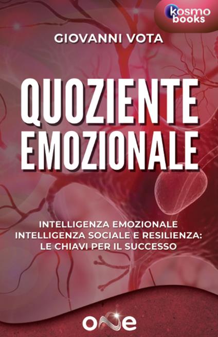 Quoziente emozionale. Intelligenza emozionale, intelligenza sociale e resilienza: le chiavi per il successo - Giovanni Vota - copertina