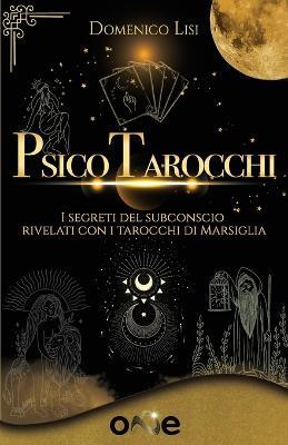 Psicotarocchi. I segreti del subconscio rivelati con i tarocchi di Marsiglia - Domenico Lisi - copertina