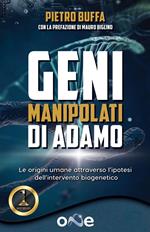 I geni manipolati di Adamo. Le origini umane attraverso l'ipotesi dell'intervento biogenetico