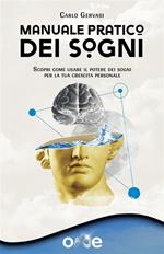 Manuale pratico dei sogni. Scopri come usare il potere dei sogni per la tua crescita personale