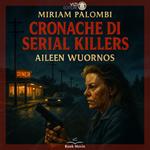Cronache di Serial Killers: Aileen Wuornos