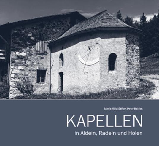 Kapellen in Aldein, Radein und Holen - Maria Hölzl Stifter,Peter Daldos - copertina
