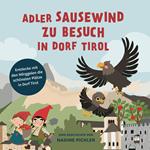 Adler Sausewind zu Besuch in Dorf Tirol. Entdecke mit den Nörggelen die schönsten Plätze in Dorf Tirol