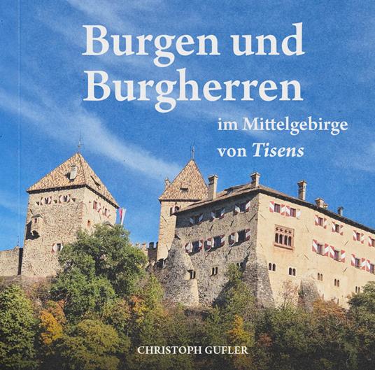 Burgen und Burgherren. im Mittelgebirge von Tisens - Christoph Gufler - copertina