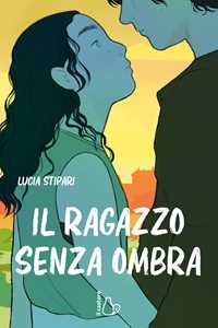 Libro Il ragazzo senza ombra Lucia Stipari