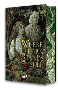 Libro Where the dark stands still. La foresta dell'amore eterno A. B. Poranek