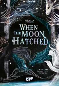 Libro When the Moon Hatched. La ballata della luna infranta Sarah A. Parker