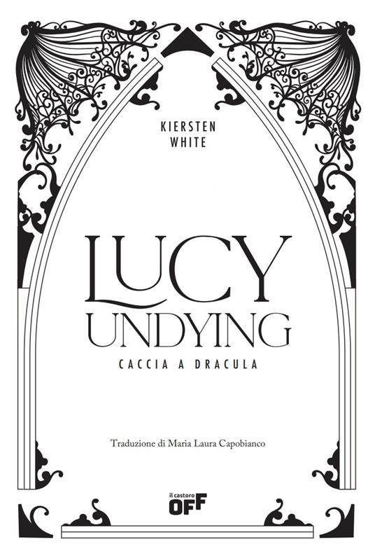 Lucy Undying. Caccia a Dracula - Kiersten White - 2