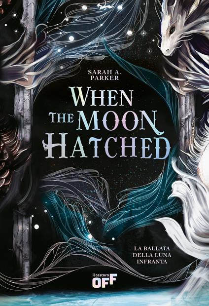 When the Moon Hatched. La ballata della luna infranta - Sarah A. Parker,Elisa Leonzio,Claudia Valentini - ebook