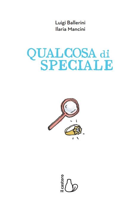 Qualcosa di speciale. Miniromanzi ad Alta leggibilità - Luigi Ballerini - 2