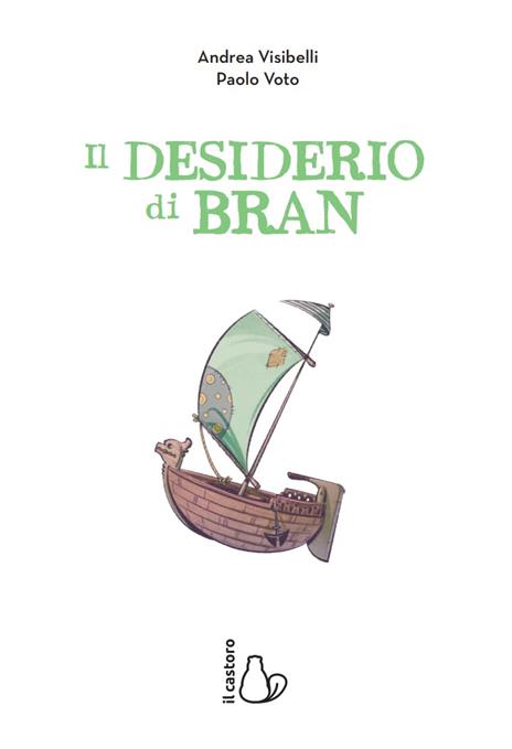 Il desiderio di Bran. Miniromanzi Ad alta leggibilità - Andrea Visibelli - 2