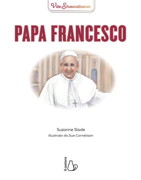 Papa Francesco. Vite straordinarie - Suzanne Slade - 2