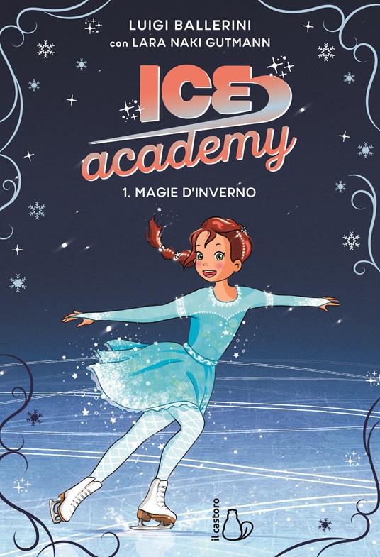 Magie d’inverno. Ice academy. Vol. 1 - Luigi Ballerini,Lara Naki Gutmann - copertina