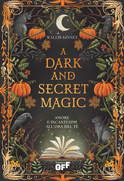 A dark and secret magic. Amore e incantesimi all’ora del tè - Wallis Kinney - copertina