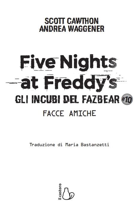 Facce amiche. Five nights at Freddy's. Gli incubi del Fazbear. Vol. 10 - Scott Cawthon,Andrea Waggener - 2