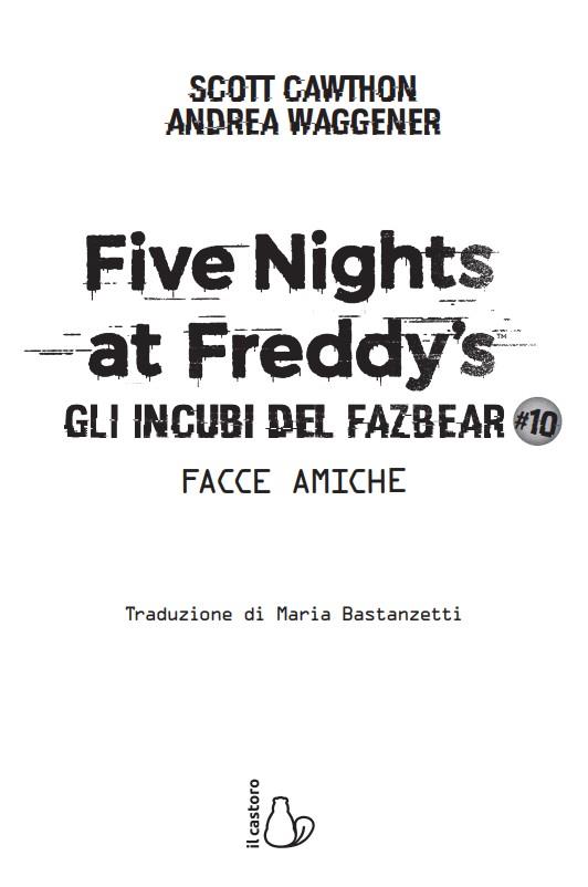 Facce amiche. Five nights at Freddy's. Gli incubi del Fazbear. Vol. 10 - Scott Cawthon,Andrea Waggener - 2