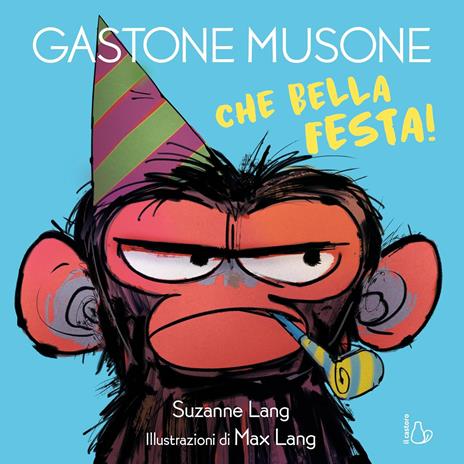 Che bella festa! Gastone Musone - Suzanne Lang - copertina