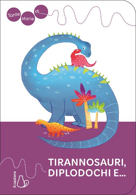 Tante storie di tirannosauri, diplodochi e... - Janna Carioli - copertina