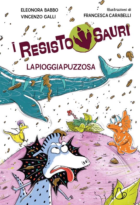 La pioggia puzzosa. I resistosauri. Vol. 2 - Eleonora Babbo,Vincenzo Galli - copertina