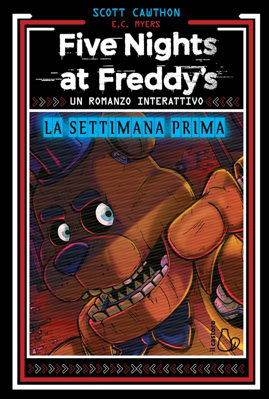 La settimana prima. Un romanzo interattivo. Five Nights at Freddy’s - Scott Cawthon,E.C. Myers - copertina