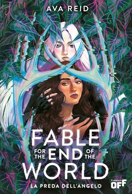 Fable for the end of the world. La preda dell'angelo - Ava Reid - 2