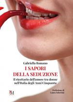 I sapori della seduzione. Il ricettario dell’amore tra donne nell’Italia degli anni Cinquanta