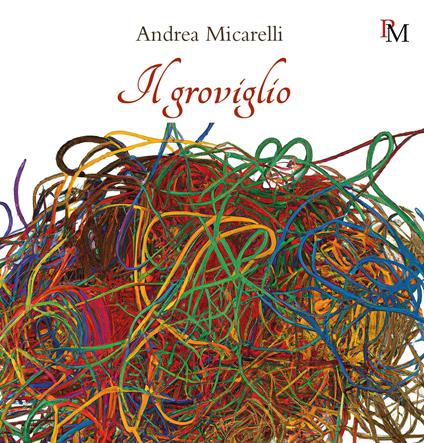 Il groviglio - Andrea Micarelli - copertina