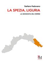 La Spezia, Liguria. La geografia del crimine