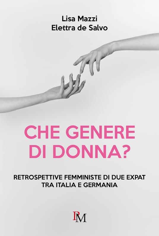 Che genere di donna? Retrospettive femministe di due expat tra Italia e Germania - Elettra de Salvo,Lisa Mazzi - copertina