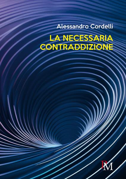 La necessaria contraddizione - Alessandro Cordelli - copertina
