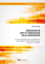 Organismi ed Enti di Formazione della Mediazione. La nuova disciplina per la qualificazione dei mediatori e dei formatori ai sensi del D.M. n. 150/2023