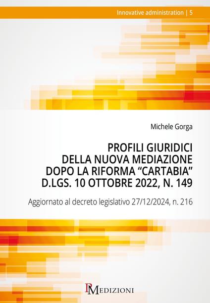 Profili giuridici della nuova Mediazione dopo la riforma «»Cartabia». Aggiornato al decreto legislativo 27/12/2024, n. 216 - Michele Gorga - copertina
