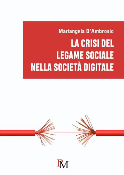 La crisi del legame sociale nella società digitale - Mariangela D'Ambrosio - copertina